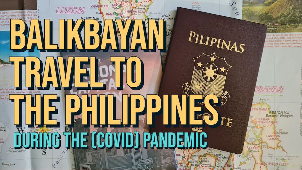 Balikbayan Travel To The Philippines During The (COVID) Pandemic